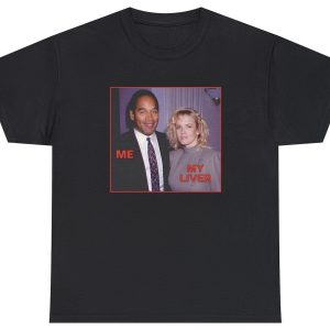 Me My Liver OJ Simpson Killing Wife Tee