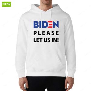 Migrant Wears Biden Please Let Us In Sweatshirt 6