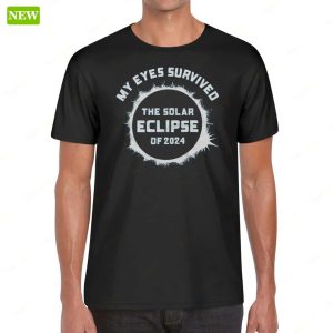 My Eyes Survived The Solar Eclipse Of 2024 Shirt 1