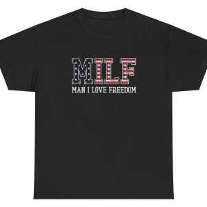 NEW Man I Love Freedom MILF Tee
