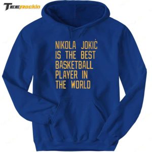Nikola Jokic Is The Best Basketball Player In The World Shirt 3