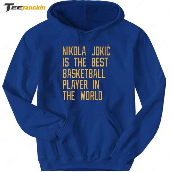 Nikola Jokic Is The Best Basketball Player In The World Shirt