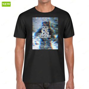 Official Hunt Your Local Pedophiles Shirt 1