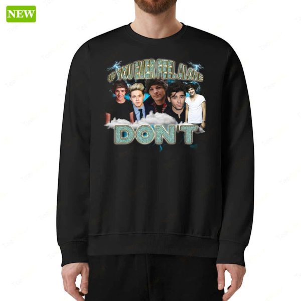 Official If You Ever Feel Alone Sweatshirt