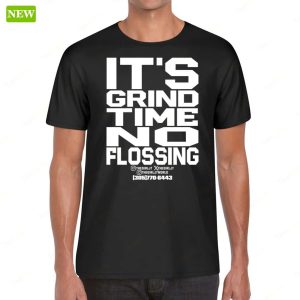 Official Its Grind Time No Flossing Shirt 1