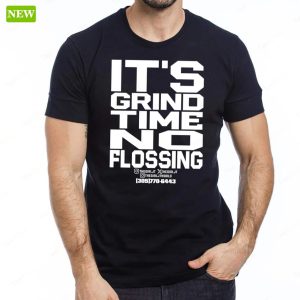 Official Its Grind Time No Flossing Shirt 5