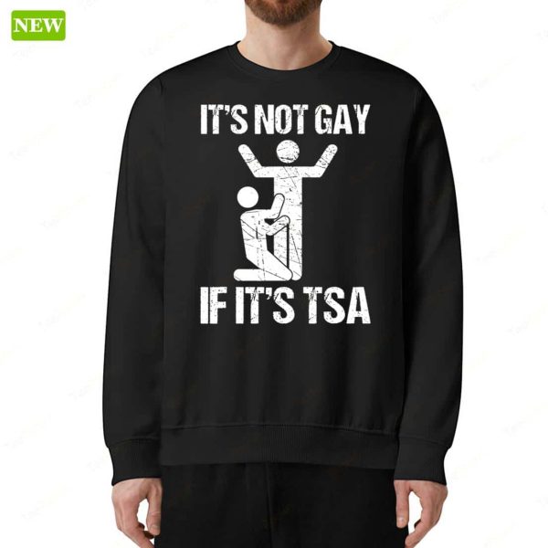 Official It’s Not Gay If It’s TSA Security Funny Shirt