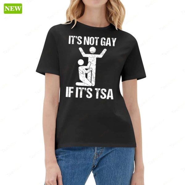 Official It’s Not Gay If It’s TSA Security Funny Shirt