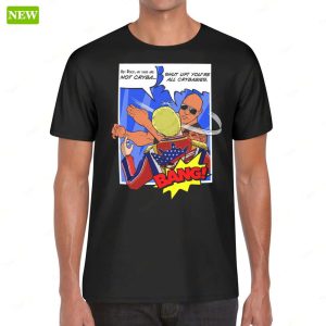 Official The Rock Slap Shut Up Youre All Crybabies Shirt 1