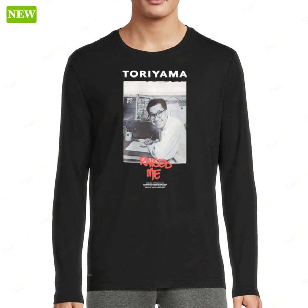 Official Toriyama Raised Me Shirt