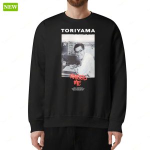 Official Toriyama Raised Me Shirt 3