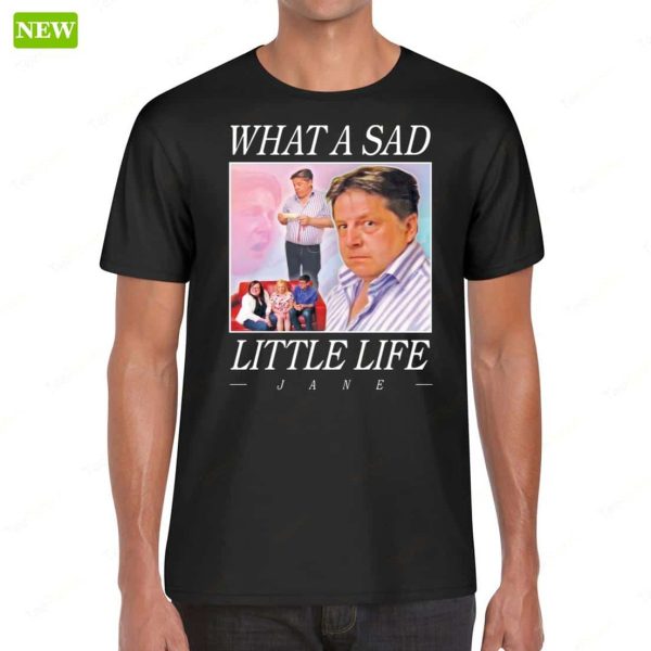 Official What A Sad Little Life Jane Vintage Shirt