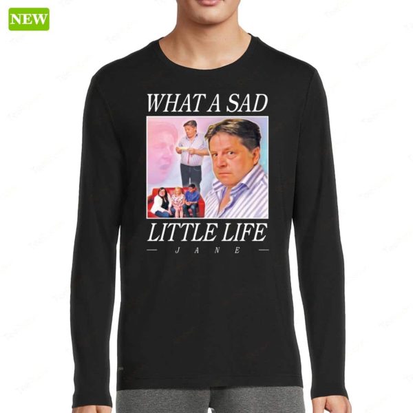 Official What A Sad Little Life Jane Vintage Shirt