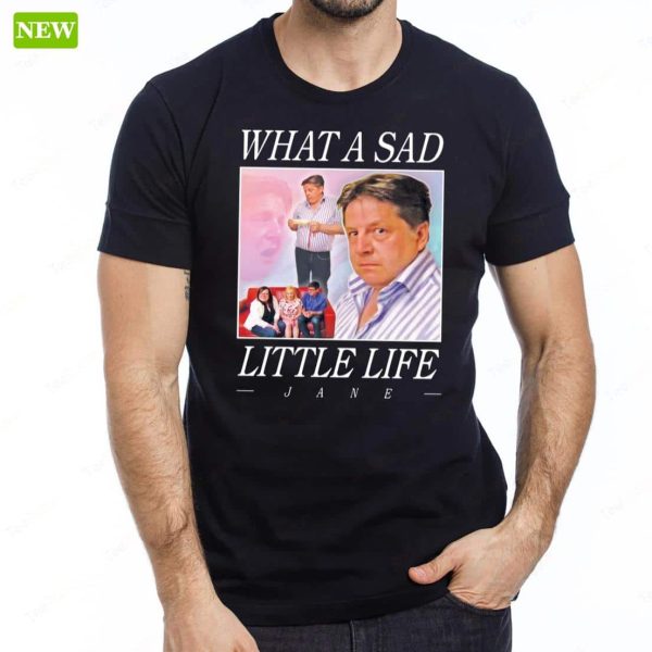 Official What A Sad Little Life Jane Vintage Shirt