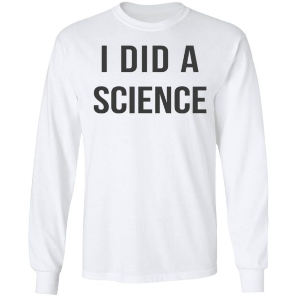 Okay To Be Smart I Did a Science T-Shirts