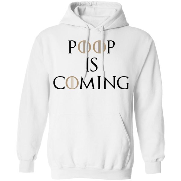 Poop Is Coming Shirt