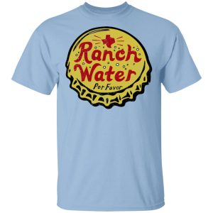 Ranch Water Por Favor T Shirts 1