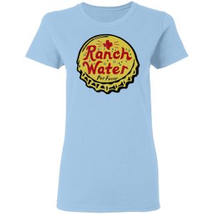 Ranch Water Por Favor T Shirts 4