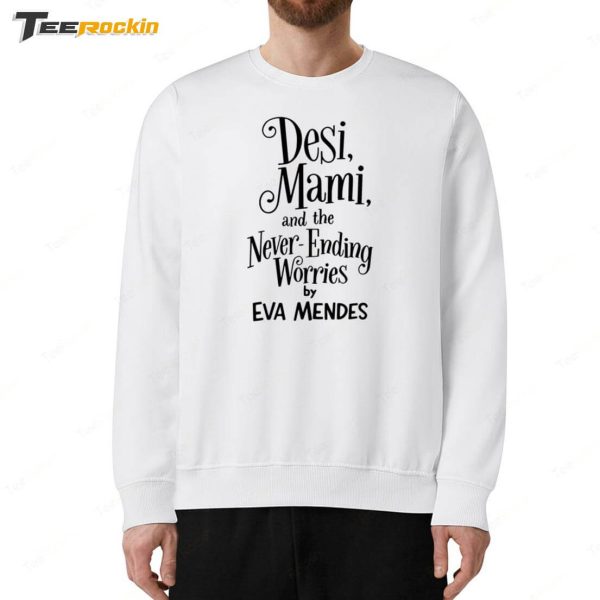 Ryan Gosling Desi Mami And The Never Ending Worries By Eva Mendes Shirt