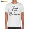 Sabrina Carpenter Jesus Was A Carpenter Shirt