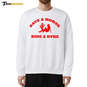Save A Horse Ride A Dyke Shirt 2