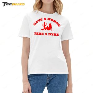 Save A Horse Ride A Dyke Shirt 3