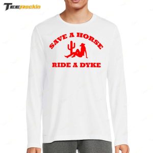 Save A Horse Ride A Dyke Shirt 4