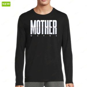 Shayna Wayne Mother Wayne Shirt 3