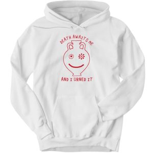 Shirtsthtgohard Death Awaits Me And I Urned It Shirt 1 Shirtsthtgohard Death Awaits Me And I Urned It Shirt 2