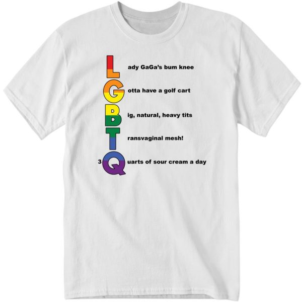 Shirtsthtgohard LGBTQ Lady Gaga’s Bum Knee Gotta Long Sleeve Shirt