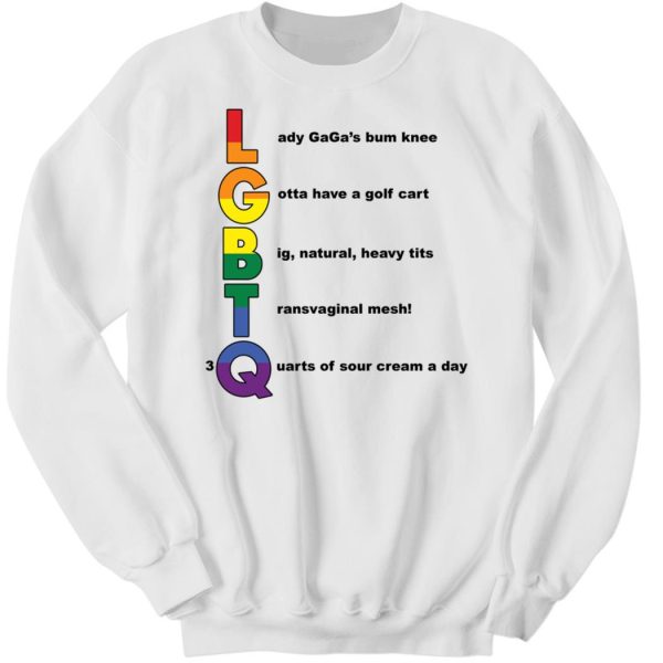 Shirtsthtgohard LGBTQ Lady Gaga’s Bum Knee Gotta Long Sleeve Shirt