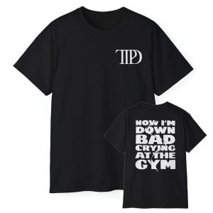 TTPD Now Im Down Bad Crying At The Gym Shirt 1