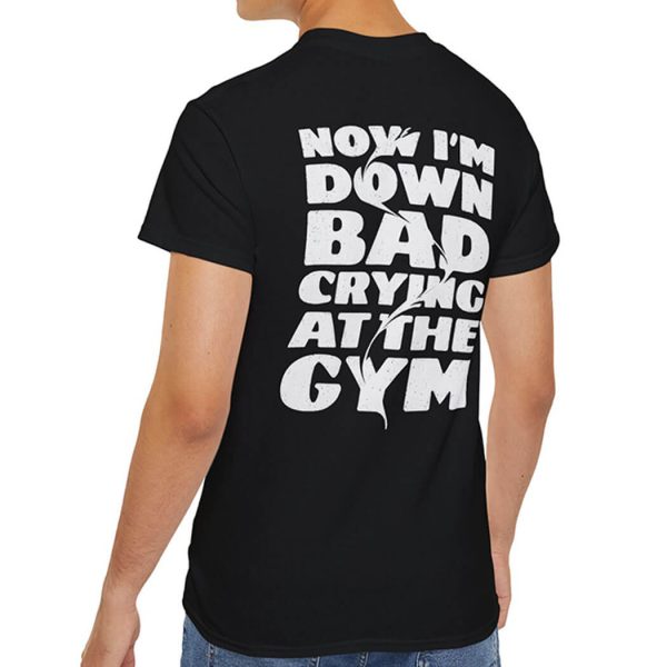 TTPD Now Im Down Bad Crying At The Gym Shirt