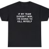Team Win Kll Myself Tee