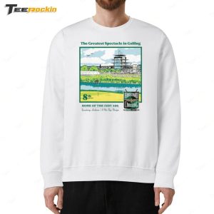 The Greatest Spectacle In Golfing Home Of The Indy 500. Shirt 4 The Greatest Spectacle In Golfing Home Of The Indy 500 Shirt 5