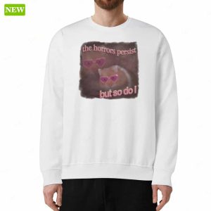 The Horrors Persist But So Do I Hamster Shirt 4