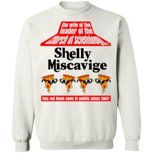 The Wife Of The Leader Of The Church Of Scientology Shelly Miscavige T Shirts Hoodies Sweatshirt 4