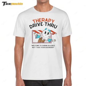 Therapy Drive Thru Welcome To Shrink In A Box May I Take Your Disorder Shirt 1