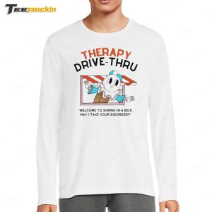 Therapy Drive Thru Welcome To Shrink In A Box May I Take Your Disorder Shirt 4