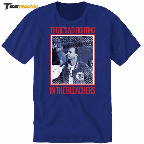 There’s No Fighting Bleachers New Shirt