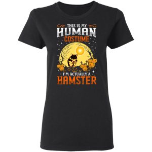 This Is Human Costume Im Actually A Hamster T Shirts Hoodies Sweatshirt 3
