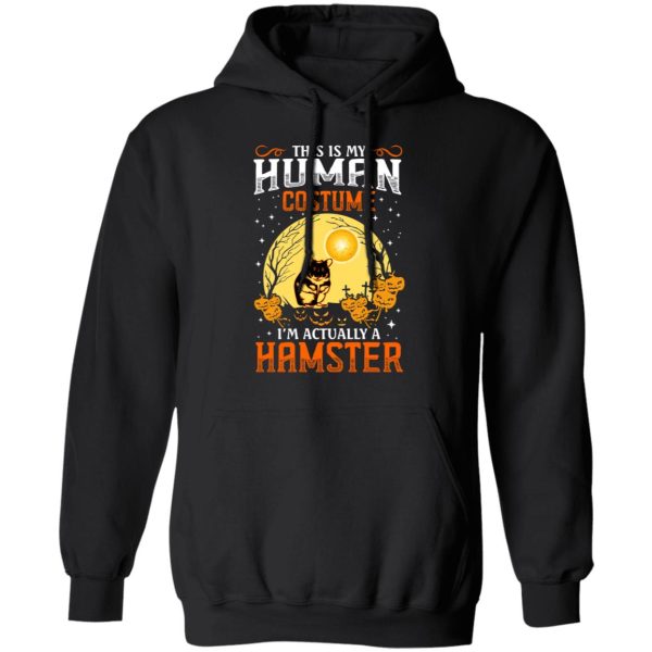 This Is Human Costume I’m Actually A Hamster T-Shirts, Hoodies, Sweatshirt