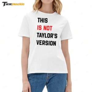 This Is Not Taylors Version Shirt 2
