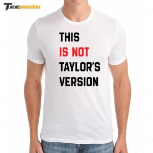 This Is Not Taylors Version Shirt 3