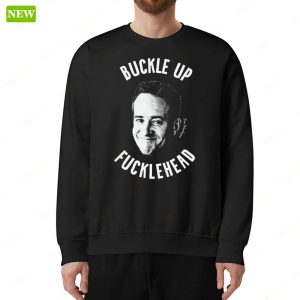 Tom Wambsgan Buckle Up Fuckleheads Premium SS Shirt 3