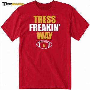Tress Freakin Way 5 Shirt 1