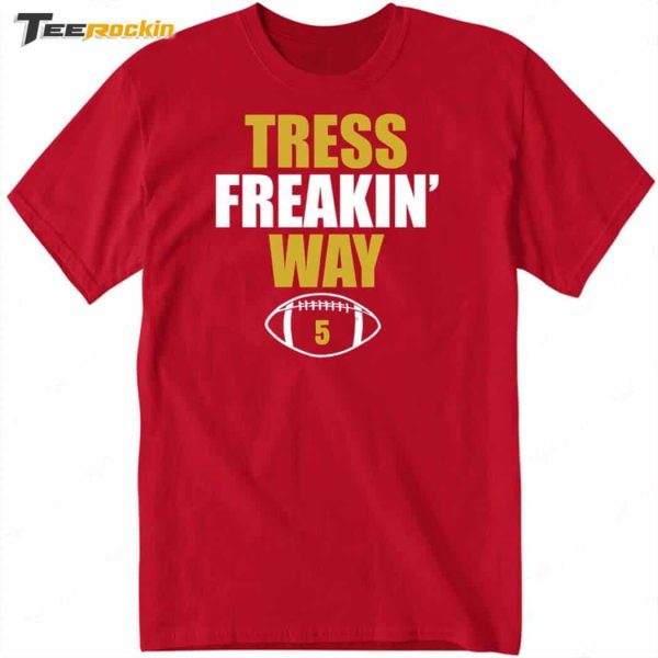 Tress Freakin’ Way 5 Shirt