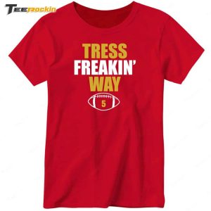 Tress Freakin Way 5 Shirt 2