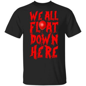 We All Float Down Here Pennywise Shirt