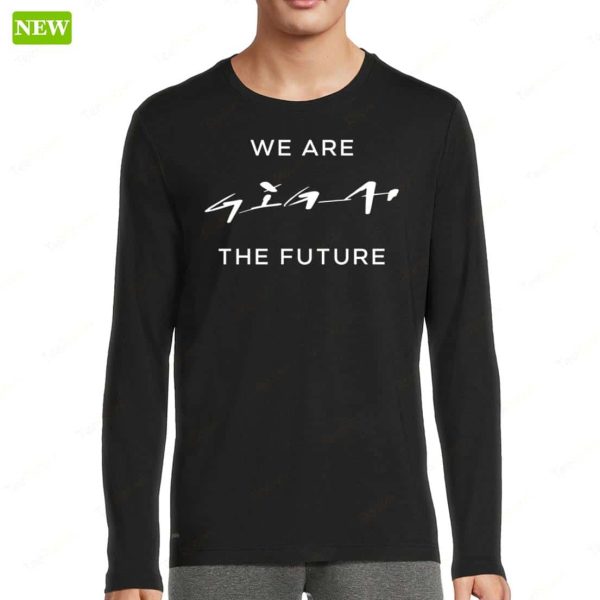 We Are Giga The Future Shirt